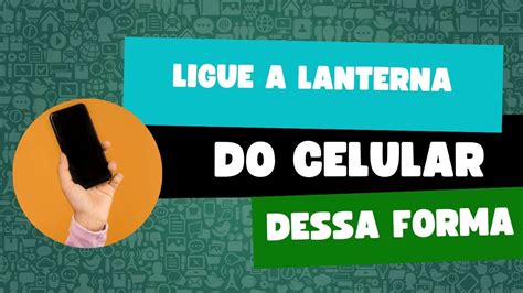 ligar a lanterna balançando o celular|Veja 3 formas de ligar lanterna balançando celular